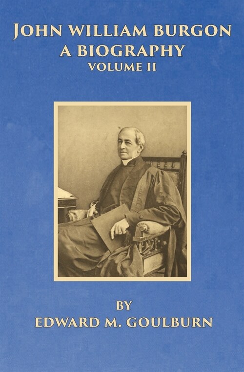 John William Burgon, a Biography, Volume II (Paperback, 2, Burgon)
