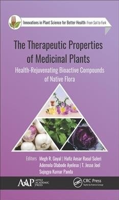 The Therapeutic Properties of Medicinal Plants: Health-Rejuvenating Bioactive Compounds of Native Flora (Hardcover)