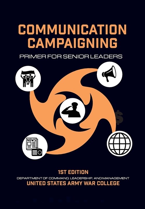 Communication Campaigning: Primer for Senior Leaders (Paperback)