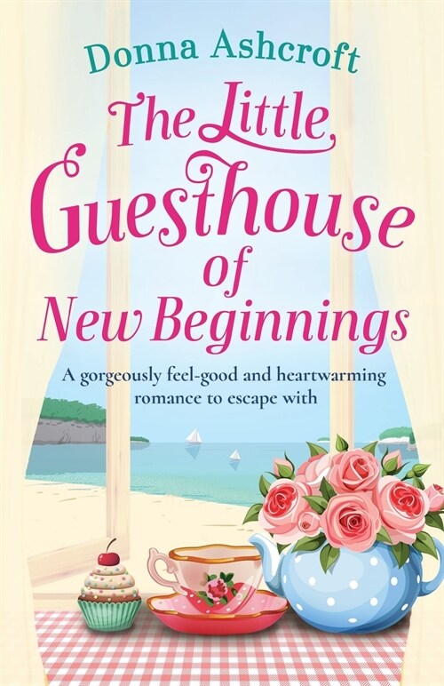 The Little Guesthouse of New Beginnings: A Gorgeously Feel-Good and Heart-Warming Romance to Escape with (Paperback)