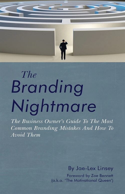 The Branding Nightmare: The Business Owners Guide to the Most Common Branding Mistakes and How to Avoid Them (Paperback)