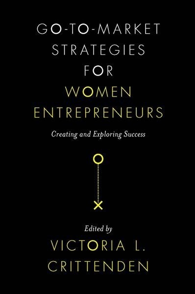 Go-to-Market Strategies for Women Entrepreneurs : Creating and Exploring Success (Hardcover)