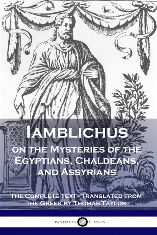 Iamblichus on the Mysteries of the Egyptians, Chaldeans, and Assyrians: The Complete Text (Paperback)