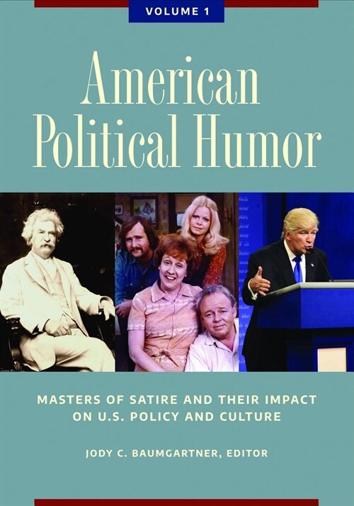 American Political Humor: Masters of Satire and Their Impact on U.S. Policy and Culture [2 Volumes] (Hardcover)