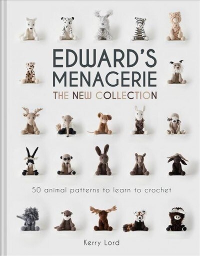 Edwards Menagerie: The New Collection: 50 Animal Patterns to Learn to Crochetvolume 4 (Hardcover)