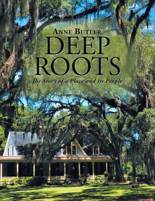 Deep Roots: The Story of a Place and Its People (Paperback)