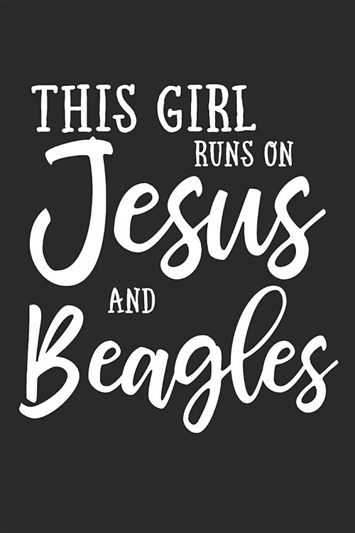 This Girl Runs on Jesus and Beagles: Journal, Notebook (Paperback)