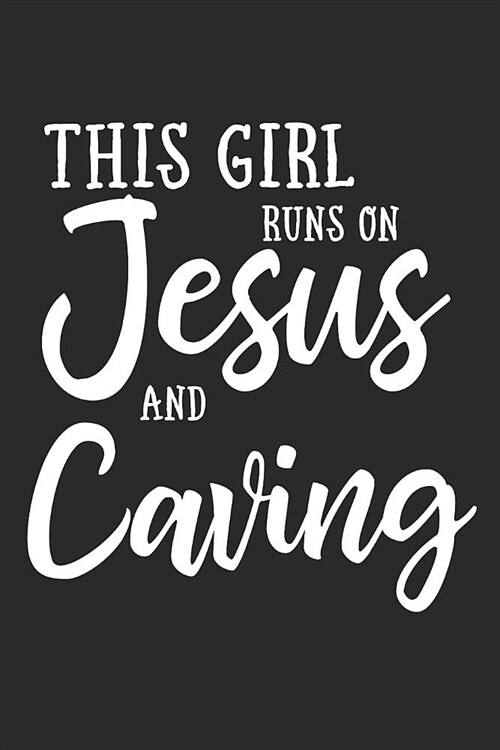 This Girl Runs on Jesus and Caving: Journal, Notebook (Paperback)
