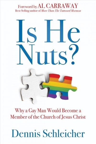 Is He Nuts?: Why a Gay Man Would Become a Member of the Church of Jesus Christ (Hardcover)