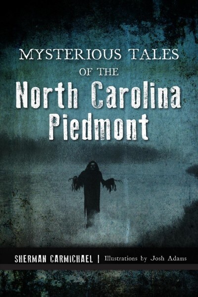 Mysterious Tales of the North Carolina Piedmont (Paperback)