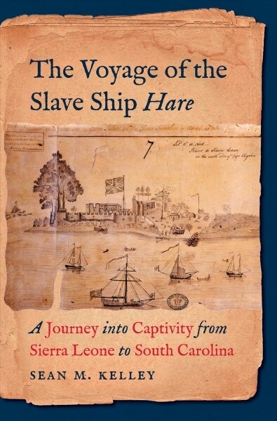 The Voyage of the Slave Ship Hare: A Journey Into Captivity from Sierra Leone to South Carolina (Paperback)