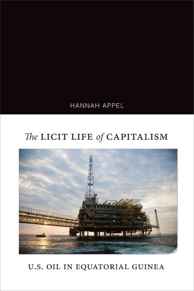 The Licit Life of Capitalism: Us Oil in Equatorial Guinea (Paperback)