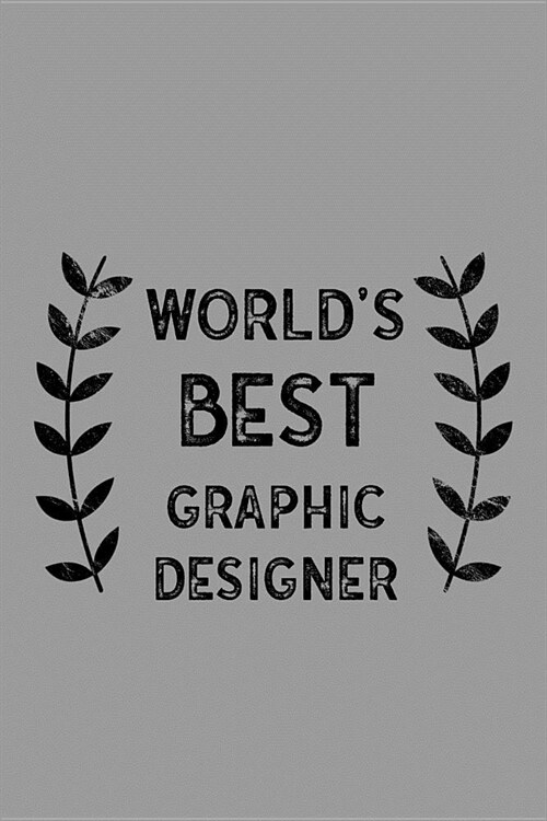 Worlds Best Graphic Designer: Notebook, Journal or Planner Size 6 X 9 110 Lined Pages Office Equipment Great Gift Idea for Christmas or Birthday for (Paperback)