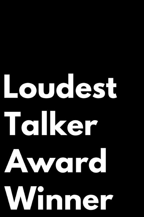 Loudest Talker Award Winner: 110-Page Blank Lined Journal Funny Office Award Great for Coworker, Boss, Manager, Employee Gag Gift Idea (Paperback)