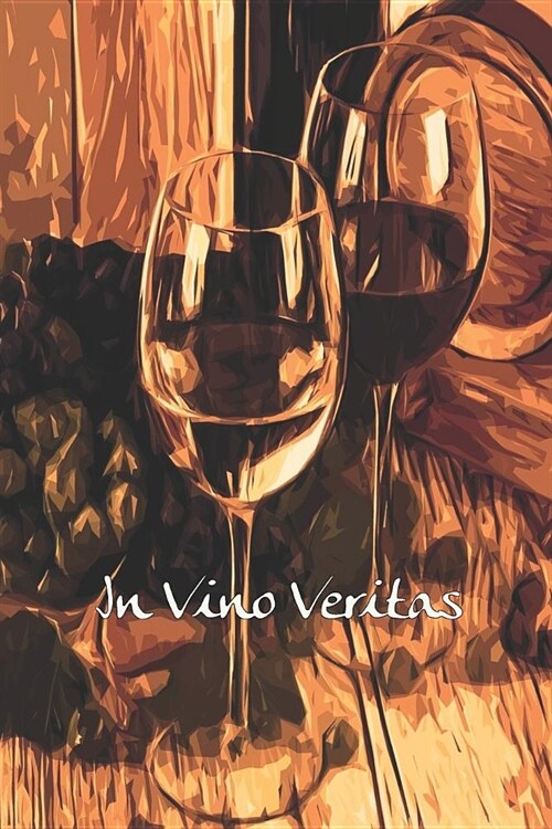 In Vino Veritas: A Wine Tasting Diary or Journal for Every Obsessive Wine Lover; 6x9 (Paperback)