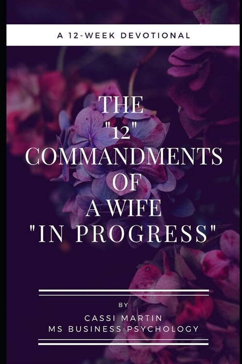 The 12 Commandments of a Wife in Progress: A 12-Week Devotional (Paperback)