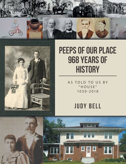 Peeps of our Place 968 Years of History: As told to us by House 1050-2018 (Paperback)