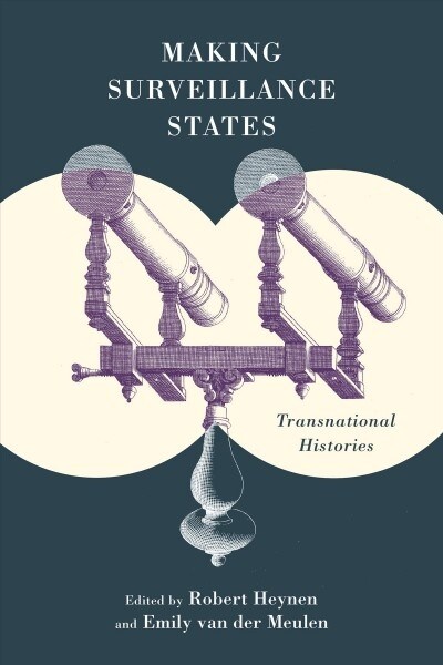 Making Surveillance States: Transnational Histories (Hardcover)