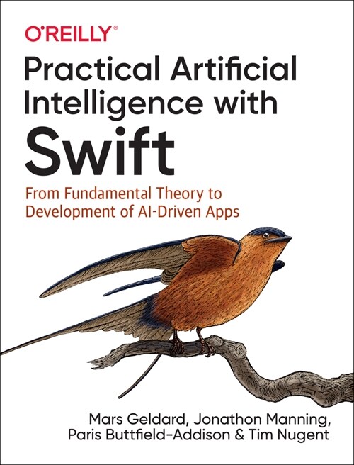 Practical Artificial Intelligence with Swift: From Fundamental Theory to Development of Ai-Driven Apps (Paperback)