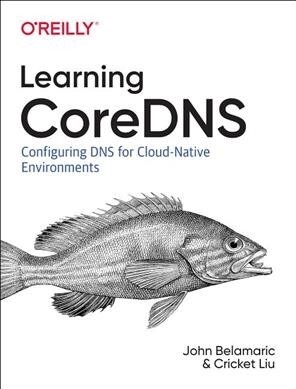 Learning Coredns: Configuring DNS for Cloud Native Environments (Paperback)