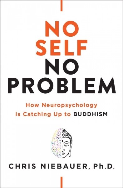 No Self, No Problem: How Neuropsychology Is Catching Up to Buddhism (Paperback)