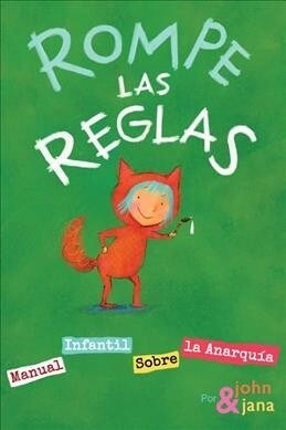 Rompe Las Reglas: Manual Infantil Sobre La Anarqu? (Hardcover)