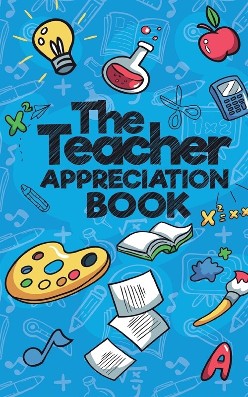 The Teacher Appreciation Book: A Creative Fill-In-The-Blank Venture for Your Favorite Teachers (Paperback)