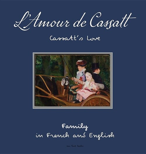 LAmour de Cassatt/Cassatts Love: Learn Family Relationships In French And English (Hardcover)