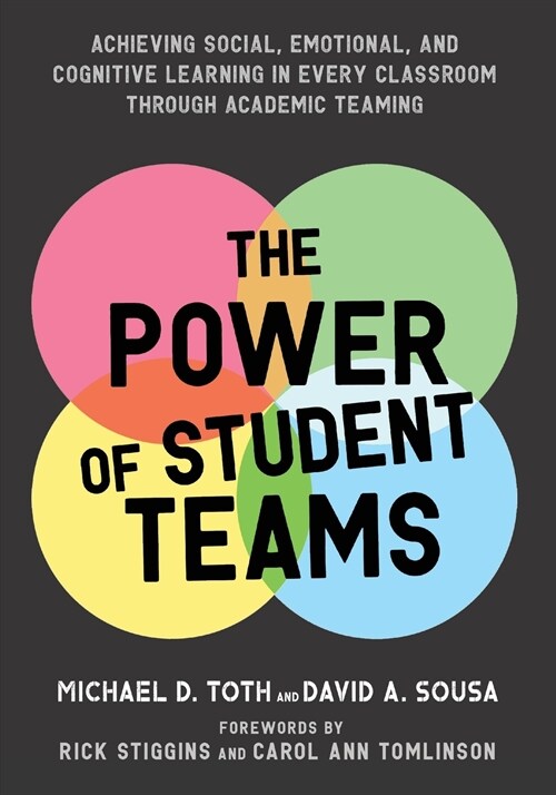 The Power of Student Teams: Achieving Social, Emotional, and Cognitive Learning in Every Classroom Through Academic Teaming (Paperback)