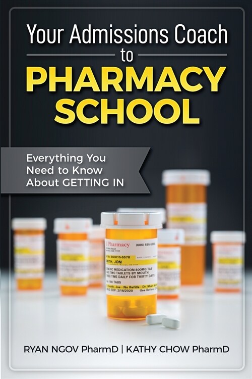 Your Admissions Coach to Pharmacy School: Everything You Need to Know about Getting in (Paperback)