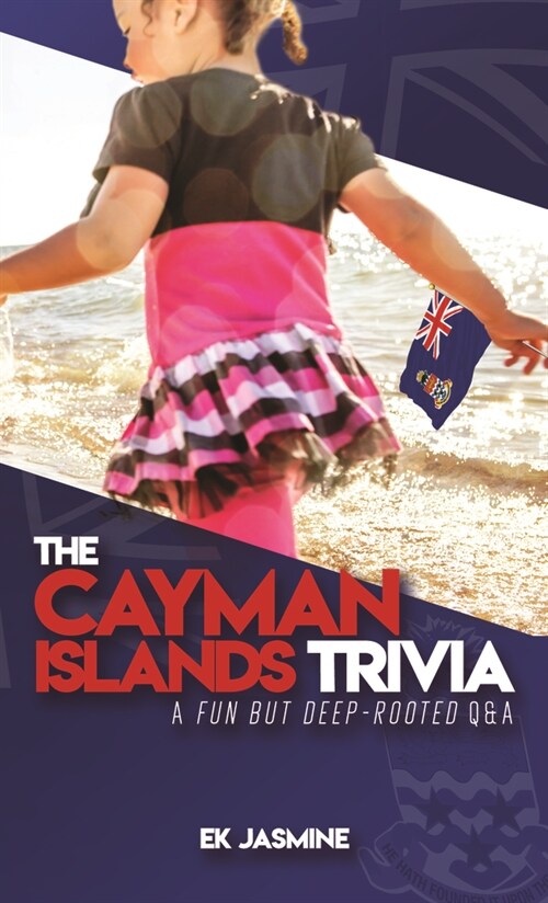 The Cayman Islands Trivia: A Fun But Deep-Rooted Q&A (Paperback)