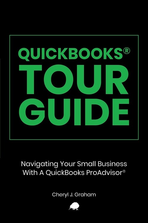 QuickBooks Tour Guide(r): Navigating Your Small Business With A QuickBooks ProAdvisor(R) (Paperback, 2, Print)