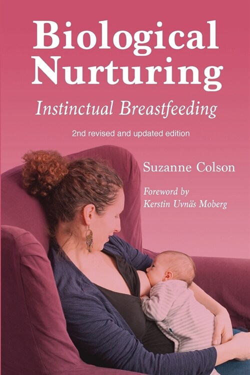 Biological Nurturing: Instinctual Breastfeeding (Paperback, 2, Revised and Upd)