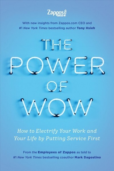 The Power of Wow: How to Electrify Your Work and Your Life by Putting Service First (Hardcover)