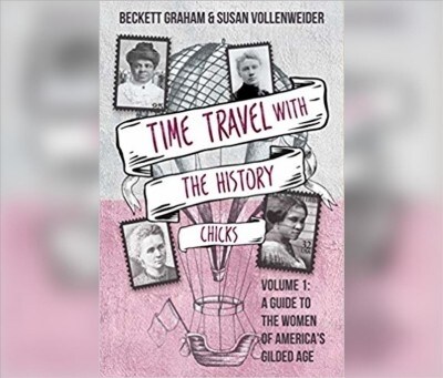 Time Travel with the History Chicks: A Guide to the Women of Americas Gilded Age (Audio CD)