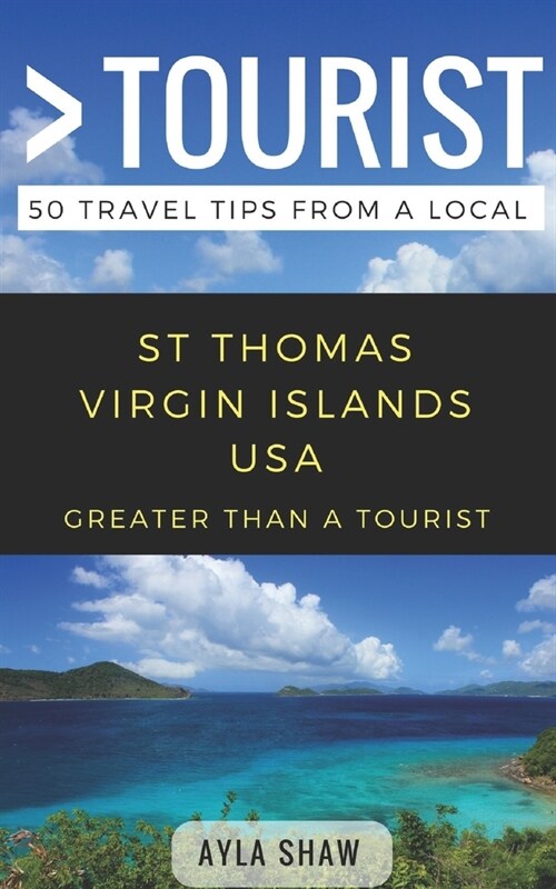Greater Than a Tourist- St Thomas United States Virgin Islands USA: 50 Travel Tips from a Local (Paperback)