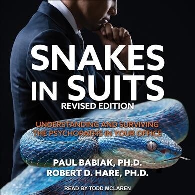 Snakes in Suits: Understanding and Surviving the Psychopaths in Your Office (Audio CD, Revised)