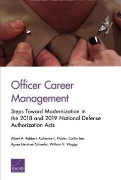 Officer Career Management: Steps Toward Modernization in the 2018 and 2019 National Defense Authorization Acts (Paperback)