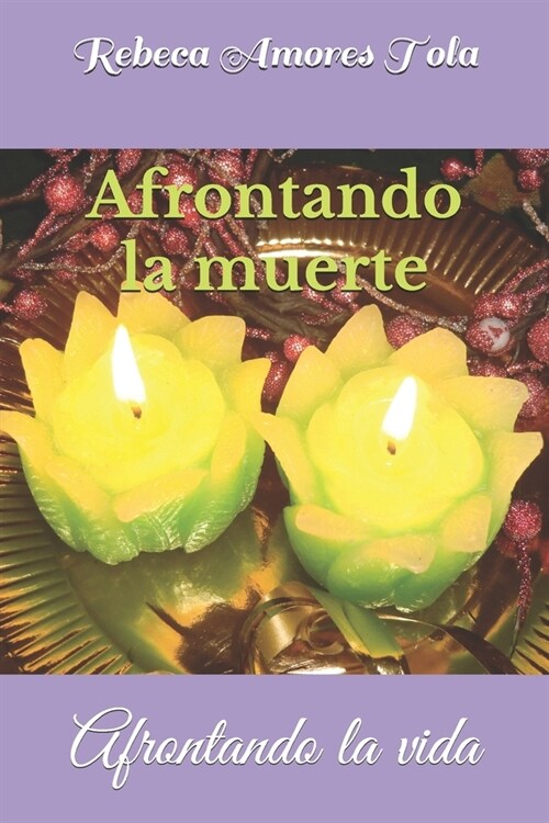 Afrontando La Muerte: Afrontando La Vida (Paperback)