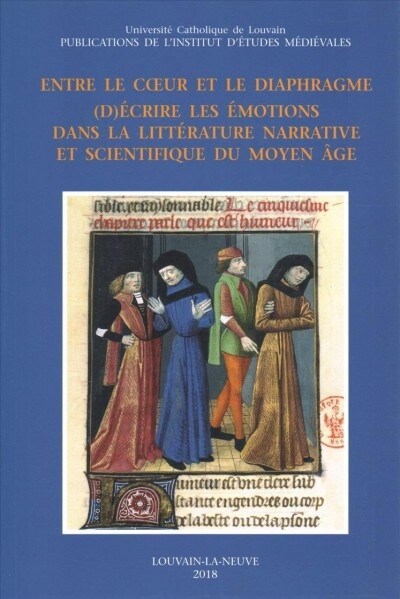 Entre Le Coeur Et Le Diaphragme: (d)Ecrire Les Emotions Dans La Litterature Narrative Et Scientifique Du Moyen Age (Paperback)