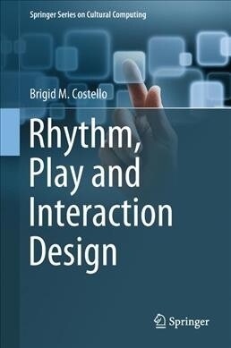 Rhythm, Play and Interaction Design (Paperback, Softcover Repri)