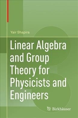 Linear Algebra and Group Theory for Physicists and Engineers (Hardcover, 2019)