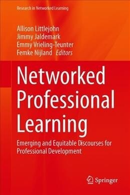 Networked Professional Learning: Emerging and Equitable Discourses for Professional Development (Hardcover, 2019)