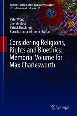 Considering Religions, Rights and Bioethics: For Max Charlesworth (Hardcover, 2019)