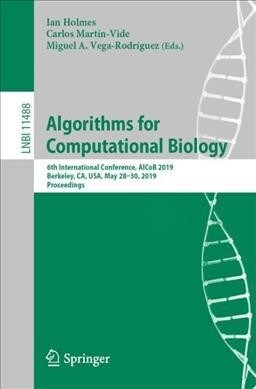 Algorithms for Computational Biology: 6th International Conference, Alcob 2019, Berkeley, Ca, Usa, May 28-30, 2019, Proceedings (Paperback)