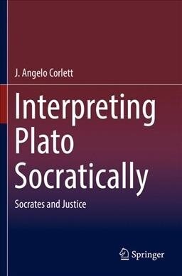 Interpreting Plato Socratically: Socrates and Justice (Paperback)