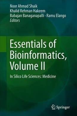 Essentials of Bioinformatics, Volume II: In Silico Life Sciences: Medicine (Hardcover, 2019)