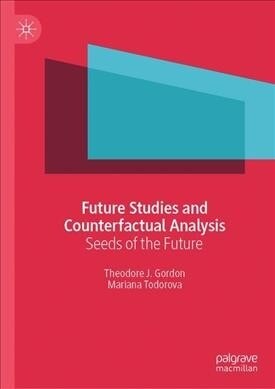Future Studies and Counterfactual Analysis: Seeds of the Future (Hardcover, 2019)