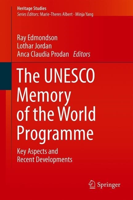 The UNESCO Memory of the World Programme: Key Aspects and Recent Developments (Hardcover, 2020)