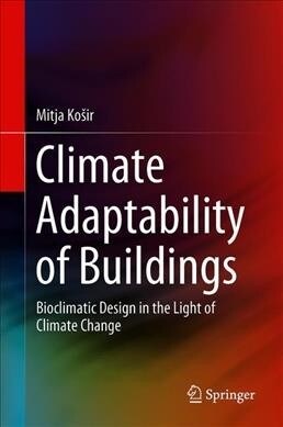 Climate Adaptability of Buildings: Bioclimatic Design in the Light of Climate Change (Hardcover, 2019)